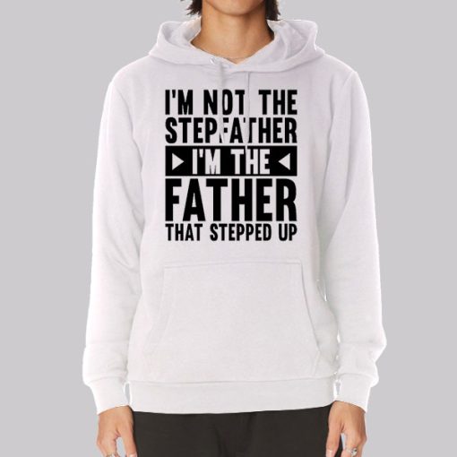 I’m Not the Stepfather Meme Hoodie