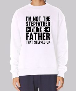I’m Not the Stepfather Meme Hoodie