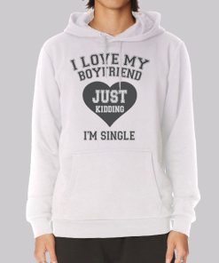I’m Singgle I Love My Bf Hoodie I’m Singgle I Love My Bf Hoodie