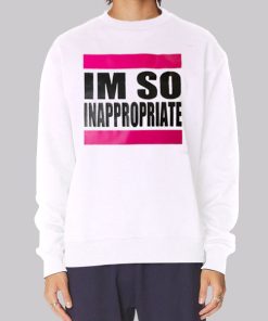 Im so Inappropriate Shirts for Women Hoodie