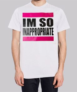 Im so Inappropriate Shirts for Women Hoodie 2 Im so Inappropriate Shirts for Women Hoodie 3