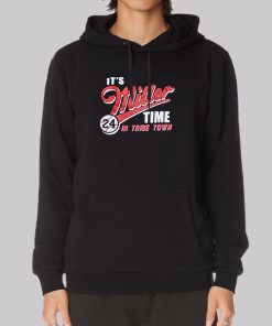 In Tribe Town Its Miller Time Hoodie