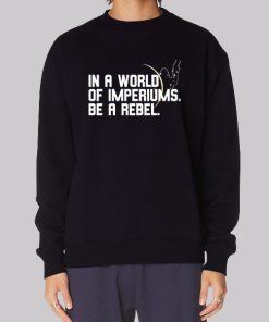 In a World of Imperiums Be a Rebel Hoodie