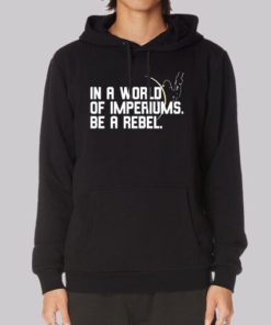 In a World of Imperiums Be a Rebel Hoodie 3 In a World of Imperiums Be a Rebel Hoodie 4