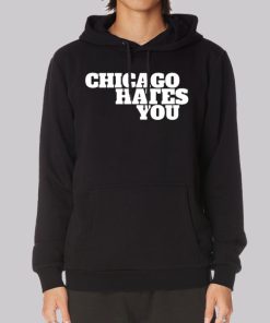 Inspired Chicago Hates You Hoodie