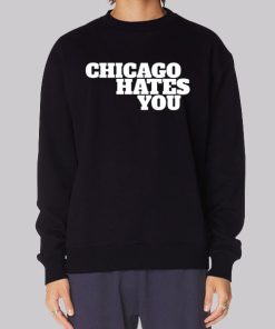 Inspired Chicago Hates You Hoodie