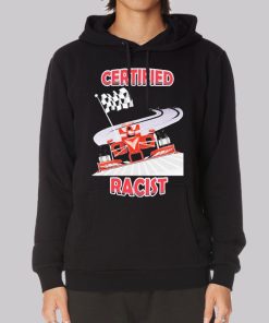 Inspired Graphic Certified Racist f1 Hoodie