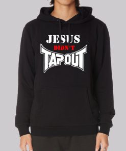 Inspired Jesus Didn’t Tap out Hoodie