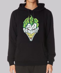Inspired Joker Why so Serious Hoodie