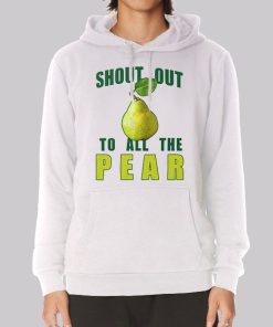 Inspired Shoutout to All the Pear Hoodie Inspired Shoutout to All the Pear Hoodie