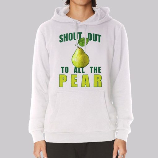 Inspired Shoutout to All the Pear Hoodie