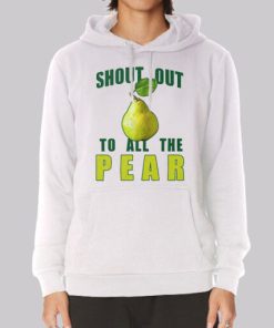 Inspired Shoutout to All the Pear Hoodie 3 Inspired Shoutout to All the Pear Hoodie 4