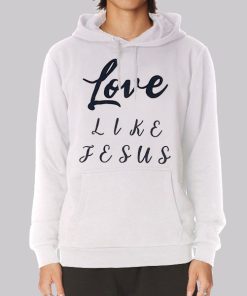 Inspired Text Love Like Jesus Hoodie Inspired Text Love Like Jesus Hoodie