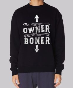 Inspired the Owner of the Boner Hoodie