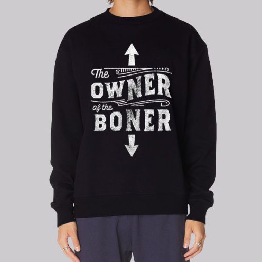 Inspired the Owner of the Boner Hoodie