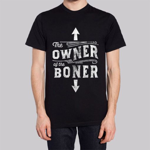 Inspired the Owner of the Boner Hoodie