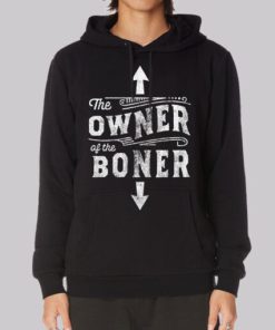 Inspired the Owner of the Boner Hoodie 4
