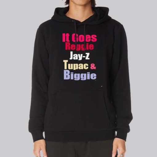 It Goes Reggie Jay Z Tupac &amp Biggie Hoodie