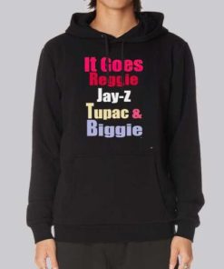 It Goes Reggie Jay Z Tupac & Biggie Hoodie 3 It Goes Reggie Jay Z Tupac amp Biggie Hoodie 4