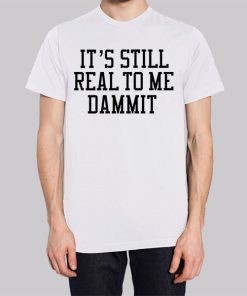 It Still Real to Me Dammit Typography Hoodie 2 It Still Real to Me Dammit Typography Hoodie 3