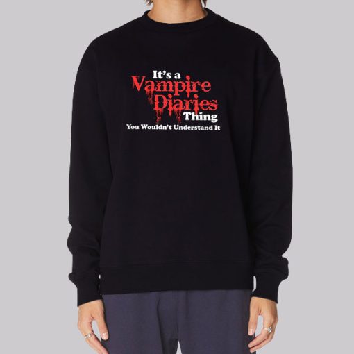 Its a Vampire Diaries Merch Thing Understand Hoodie