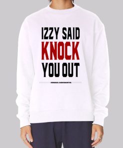 Izzy Said Knock You out Isreal Adesanya Hoodie