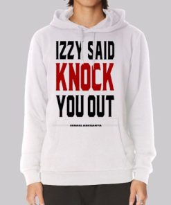 Izzy Said Knock You out Isreal Adesanya Hoodie 4