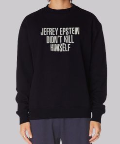 Jeffrey Epstein Didn T Kill Himself Hoodie