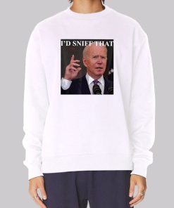 Joe Biden Id Sniff That Anti Biden Sniff Hoodie