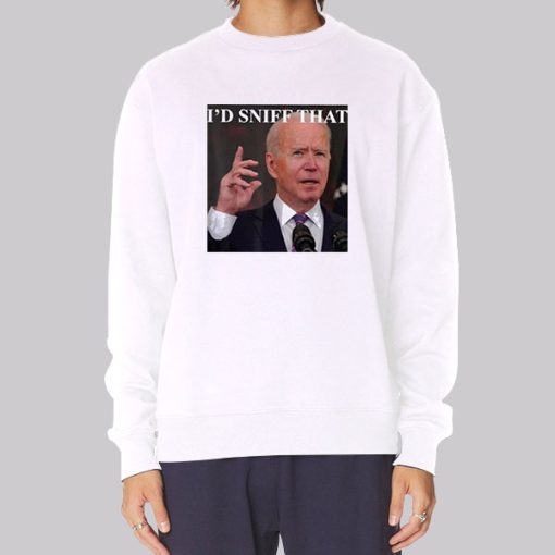 Joe Biden Id Sniff That Anti Biden Sniff Hoodie