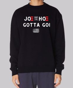 Joe and the Hoe Gotta Go Flag Quote Hoodie