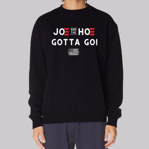 Joe and the Hoe Gotta Go Flag Quote Hoodie