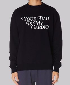 Jokes Your Dad Is My Cardio Hoodie