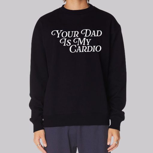 Jokes Your Dad Is My Cardio Hoodie