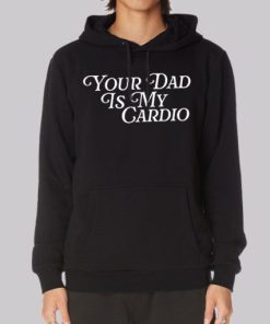 Jokes Your Dad Is My Cardio Hoodie 4