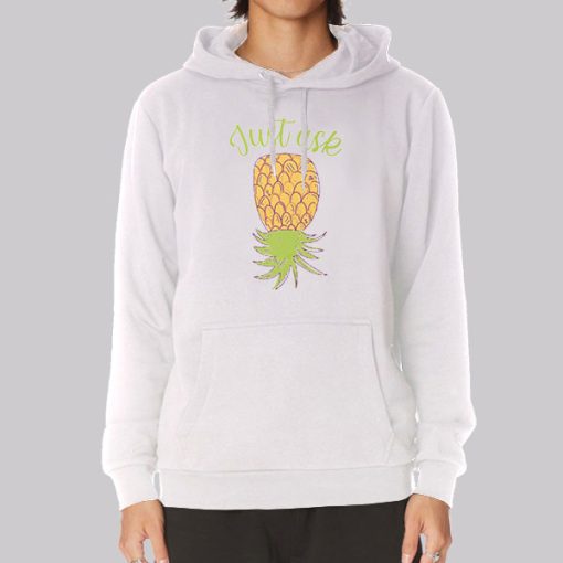 Just Ask Upside Down Pineapple Hoodie