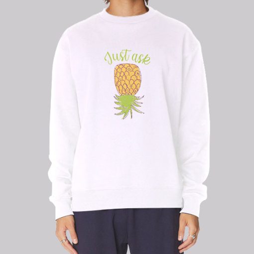 Just Ask Upside Down Pineapple Hoodie