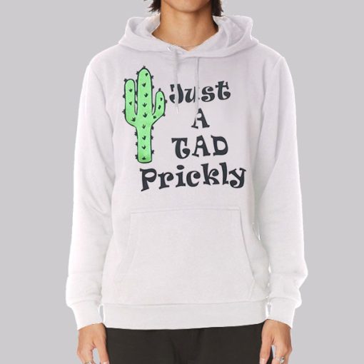 Just a Tad Prickly Cactus Hoodie