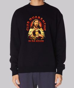 Jusus in Da House Club Quarantine Hoodie