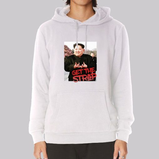 Kim Jong Un Blood Sign Get the Strap 50 Cent Hoodie