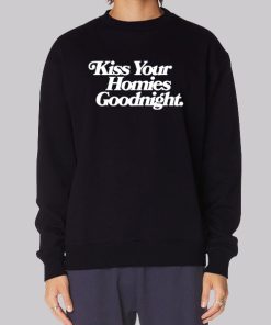 Kiss the Homies Goodnight Hoodie