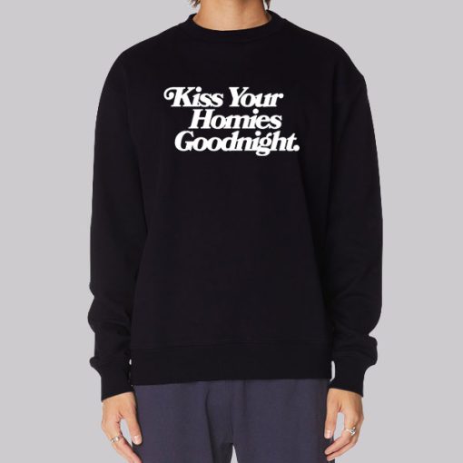 Kiss the Homies Goodnight Hoodie