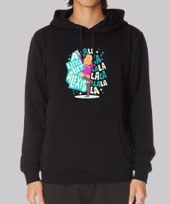 Lalala a Little Bit Alexis Hoodie