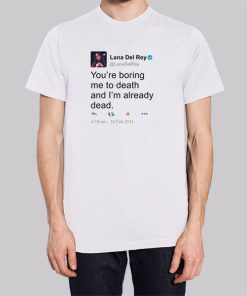 Lana Del Rey Tweet You're Boring Me to Death Hoodie 2 Lana Del Rey Tweet Youre Boring Me to Death Hoodie 3