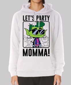 Let’s Party Momma Invader Zim Hoodie Let’s Party Momma Invader Zim Hoodie