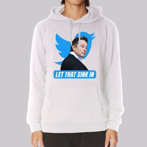 Let That Sink in Elon Hoodie