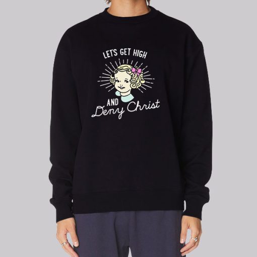 Let’s Get High and Deny Christ Hoodie