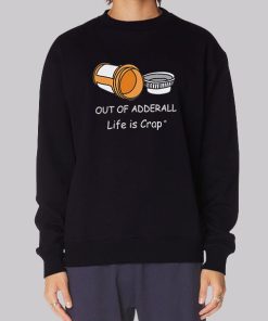 Life Is Crap out of Adderall Hoodie