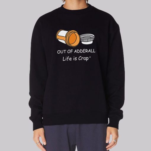 Life Is Crap out of Adderall Hoodie