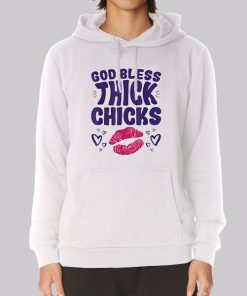 Lips God Bless Thick Chicks Hoodie Lips God Bless Thick Chicks Hoodie